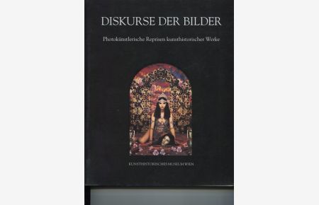 Diskurse der Bilder : photokünstlerische Reprisen kunsthistorischer Werke.   - Autoren der Katalogbeitr.: Carl Aigner, Hubertus von Amelunxen,...