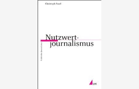 Nutzwertjournalismus (Praktischer Journalismus) von Christoph Fasel (Autor)