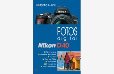 Fotos digital Nikon D40 von Wolfgang Kubak (Autor)