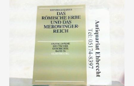 Das römische Erbe und das Merowingerreich. Enzyklopädie deutscher Geschichte, Band 26.