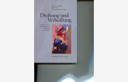 Drohung und Verheißung - Mikroprozesse in Verhältnissen von Macht und Subjekt.   - Rombach-Wissenschaften, Reihe Scenae Band 5.