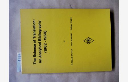 The Science of Translation:  - An Analytical Bibliography (1962-1969).  (Tübinger Beiträge zur Linguistik, 21)