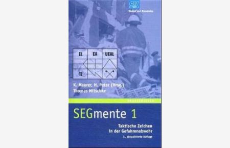 SEGmente 1: Taktische Zeichen in der Gefahrenabwehr von Thomas Mitschke (Autor), Klaus Maurer (Herausgeber), Hanno Peter (Herausgeber)