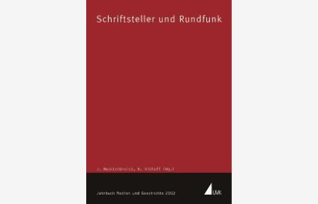 Schriftsteller und Rundfunk: Jahrbuch Medien und Geschichte: 2002 von Jörg Hucklenbroich (Herausgeber), Reinhold Viehoff (Herausgeber)