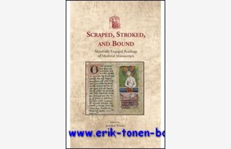 Scraped, Stroked, and Bound , Materially Engaged Readings of Medieval Manuscripts