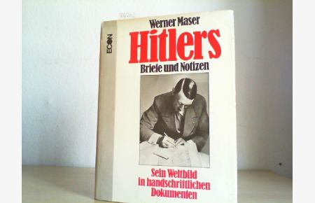 Hitlers Briefe und Notizen.   - Sein Weltbild in handschriftlichen Dokumente.
