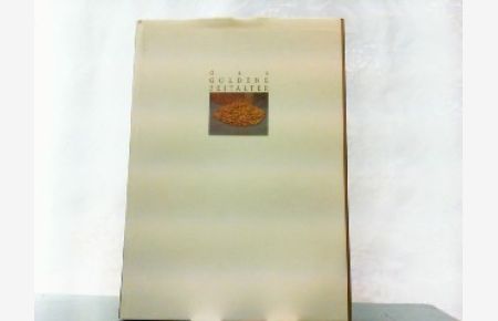 Das Goldene Zeitalter - Die Geschichte des Goldes vom Mittelalter zur Gegenwart / Katalogbuch zur Ausstellung 1991/92 im Wuerttembergischen Kunstverein Stuttgart.