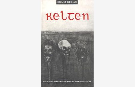 Kelten: Versuch einer Gesamtdarstellung ihrer Kultur [Gebundene Ausgabe] Helmut Birkhan (Autor)