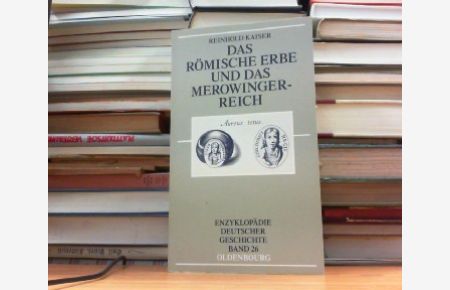 Das römische Erbe und das Merowingerreich. Enzyklopädie deutscher Geschichte, Band 26.