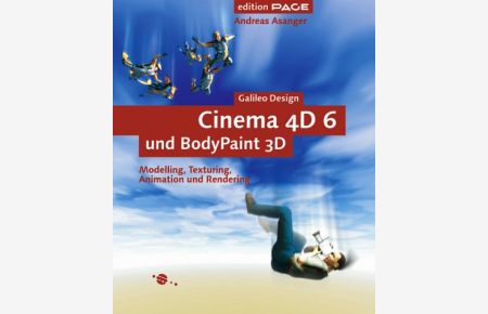 Cinema 4D 6 und BodyPaint 3D - Modelling, Texturing, Animation und Rendering, mit CD (Galileo Design)