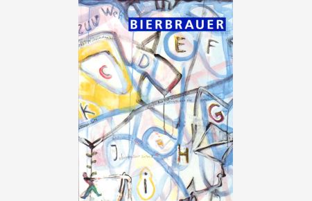 Adolf Bierbrauer. Herausgegeben von / Published by Martin Leyer-Pritzkow. Mit Beiträgen von / With contributions from Helmut Reuter, Veronika Kolbe und / and Roswitha Mösl.