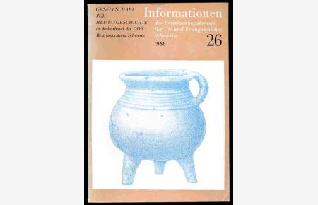 Informationen des Bezirksarbeitskreises für Ur- und Frühgeschichte Schwerin Nr. 26, 1986.