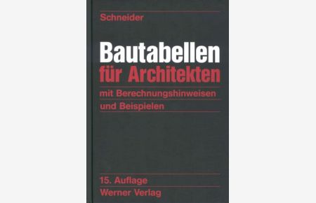 Bautabellen für Architekten, Neuauflage [Gebundene Ausgabe] Klaus-Jürgen Schneider (Autor)