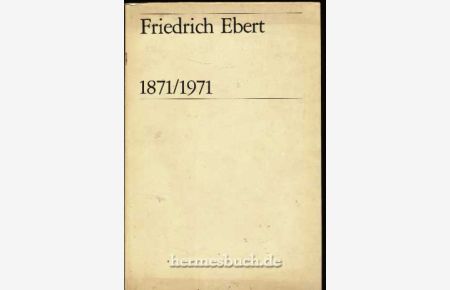 Friedrich Ebert.   - 1871/1971.