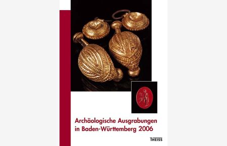 Archäologische Ausgrabungen in Baden-Württemberg  - 2006
