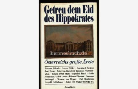 Getreu dem Eid des Hippokrates.   - Österreichs große Ärzte.