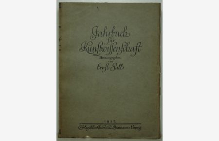 Jahrbuch für Kunstwissenschaft. Herausgegeben von Ernst Gall. 1. Jahrgang.