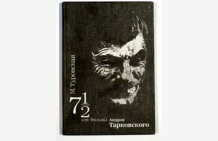 7 ½ oder die Filme Andrej Tarkovskijs, Moskau: Iskusstvo, 1991.