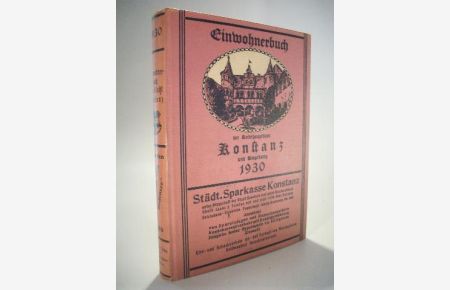 Einwohnerbuch der Kreishauptstadt Konstanz und Umgebung, einschließlich des Ortes Wollmatingen für das Jahr 1930.