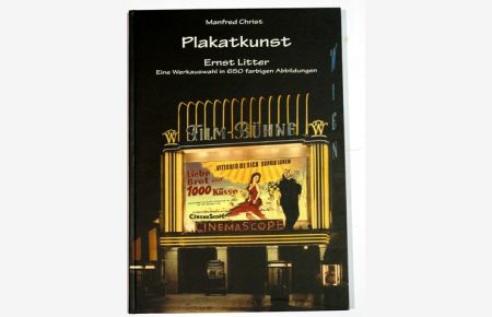 Plakatkunst - Ernst Litter - Eine Werkauswahl in 650 farbigen Abbildungen - Filmplakate (1948-1968) und Portraits.