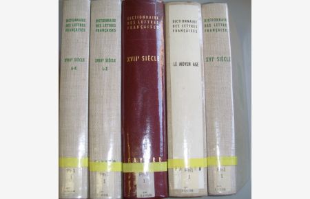 Dictionnaire des Lettres Francaises (5 vols. / 5 Bände) - Le Moyen Age/ Le XVIe Siècle/ Le XVIIe Siècle/ Le XVIIIe Siècle A - Z (en 2 tomes/ in 2 Bänden)