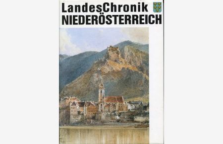 Landeschronik Niederösterreich. 3000 Jahre in Daten, Dokumenten und Bildern.   - Mit Beitr. von: Josef Aschauer ...,