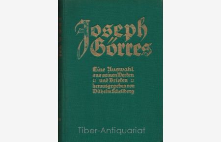 Joseph Görres.   - Eine Auswahl aus seinen Werken und Briefen mit einer Einleitung, zahlreichen Bildern und Beilagen. Herausgegeben zum 150. Geburtstage (25. Jan. 1926).
