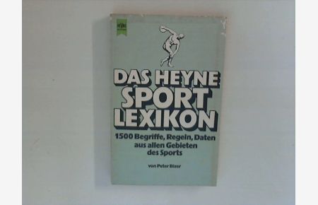 Das Heyne-Sportlexikon : 1500 Begriffe, Regeln, Daten aus allen Gebieten des Sports