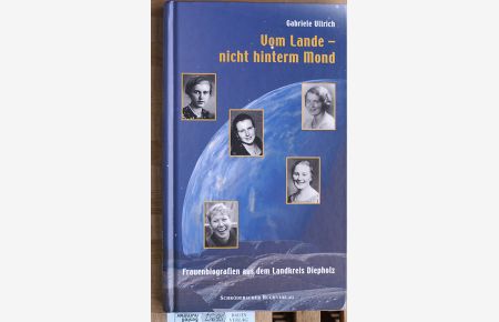 Vom Lande - nicht hinterm Mond.   - Frauenbiografien aus dem Landkreis Diepholz.