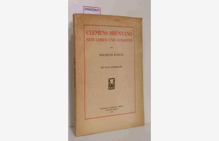 Clemens Brentano - Sein Leben und Schaffen  - mit zwei Tafelbeilagen
