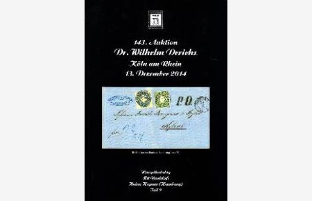 143. Auktion Dr. Wilhelm Derichs, Köln am Rhein, 13. Dezember 2014. Hauptkatalog mit Nachlaß Heinz Hepner (Hamburg) Teil 9.