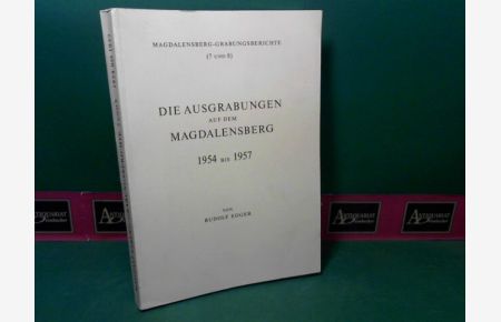 Die Ausgrabungen auf dem Magdalensberg 1954 bis 1957 - Magdalensberg-Grabungsberichte 7 und 8.