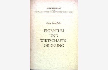 Eigentum und Wirtschaftsordnung;  - Schriftenreihe der Arbeitsgemeinschaft katholisch-sozialer Bildungswerke in der BRD, IV. Eigentum, Heft 1;