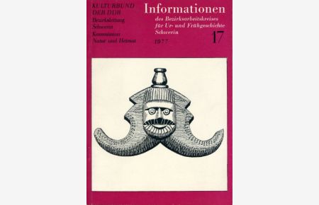 Informationen des Bezirksarbeitskreises für Ur- und Frühgeschichte Schwerin Nr. 17, 1977.