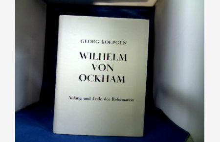 Wilhelm von Ockham. Anfang und Ende der Reformation.