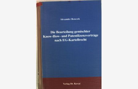 Die Beurteilung gemischter Know-How und Patentlizenzverträge nach EG-Kartellrecht;  - Inaugural-Dissertation.