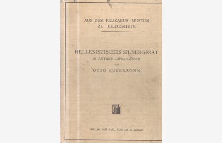 Hellenistisches Silbergerät in antiken Gipsabgüssen.   - Festschrift zur Feier der Eröffnung des Museums 29. Juli 1911.