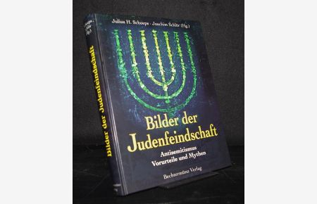 Bilder der Judenfeindschaft. Antisemitismus - Vorurteile und Mythen. Herausgegeben von Julius H. Schoeps und Joachim Schlör.