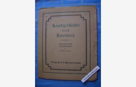 Kunstgeschichte durch Rundfunk : Frankfurter Senderkreis.   - Hans-Bredow-Funkhochschule. Hrsg. von der Südwestdeutschen Rundfunkdienst-A.G.