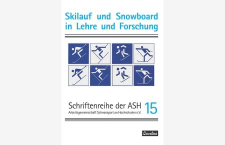 Skilauf und Snowboard in Lehre und Forschung (15) (Schriftenreihe der ASH)