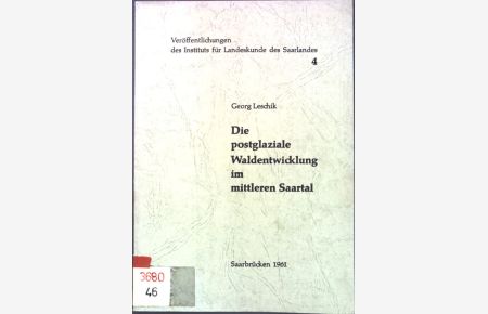 Die postglaziale Waldentwicklung im mittleren Saartal;  - Veröffentlichungen des Instituts für Landeskunde des Saarlandes, Heft 4;