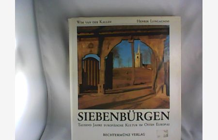 Siebenbürgen : tausend Jahre europäische Kultur.   - ; Henrik Lungagnini