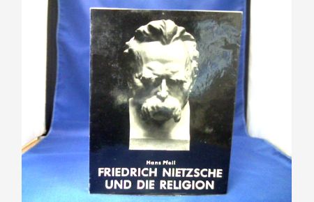 Friedrich Nietzsche und die Religion.