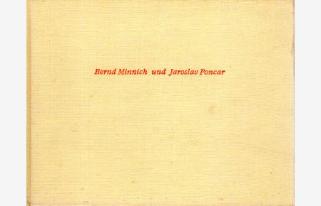 Bernd Minnich und Jaroslav Poncar. Malerei - Photographie. Buch zur Ausstellung vom 13. März bis 25. April 1993, Kunstverein für die Rheinlande und Westfalen.