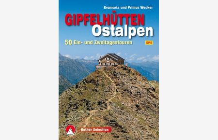 Gipfelhütten Ostalpen  - 50 Ein- und Zweitagestouren. Mit GPS-Tracks.