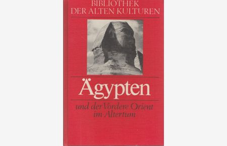 Ägypten und der Vordere Orient im Altertum. .   - Reihe: Bibliothek der alten Kulturen.