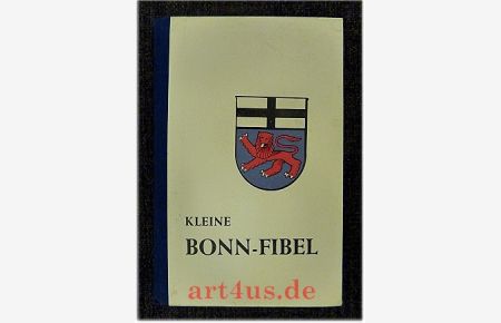 Kleine Bonn-Fibel : ein Begleiter durch die Bundeshauptstadt und ihre Geschichte.