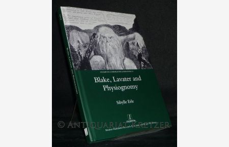 Blake, Lavater and Physiognomy. [Von Sibylle Erle]. (= Studies in Comparative Literature, 21).