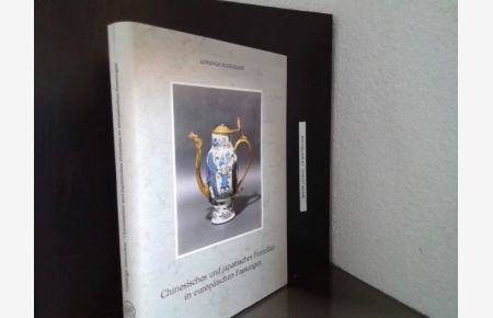 Chinesisches und japanisches Porzellan in europäischen Fassungen.   - von D. F. Lunsingh Scheurleer. Übers. von Robert Keyszelitz