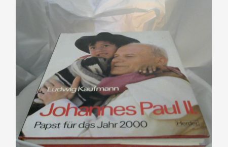Johannes Paul II. [der Zweite] : Papst für d. Jahr 2000 = Giovanni Paolo = Jan Pawel.   - hrsg. von Ludwig Kaufmann. Unter Mitarb. von Peter Hebblethwaite ...